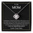 TO MY MOM - MOTHER'S DAY BEST GIFT FOR MOM - LOVE KNOT NECKLACE