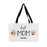 MOM - HAPPY MOTHER'S DAY - WEEKENDER TOTE